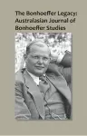The Bonhoeffer Legacy: Australasian Journal of Bonhoeffer Studies, Vol 1 cover