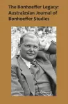 The Bonhoeffer Legacy: Australasian Journal of Bonhoeffer Studies, Vol 2 cover