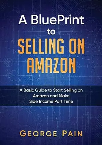 A BluePrint to Selling on Amazon cover