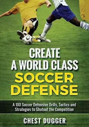 Create a World Class Soccer Defense cover