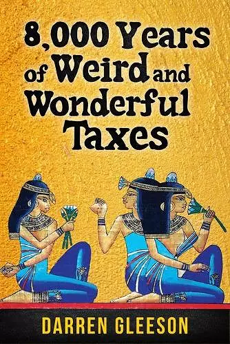 8,000 Years of Weird and Wonderful Taxes cover