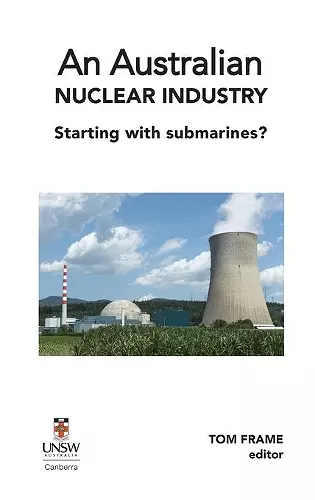 An Australian nuclear industry. Starting with submarines? cover