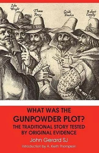 What Was the Gunpowder Plot? the Traditional Story Tested by Original Evidence cover