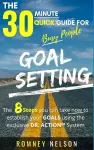 Goal Setting - The 30 Minute Quick Guide For Busy People cover