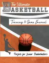 The Ultimate Basketball Training and Game Journal cover