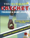 The Ultimate Cricket Training and Game Journal cover