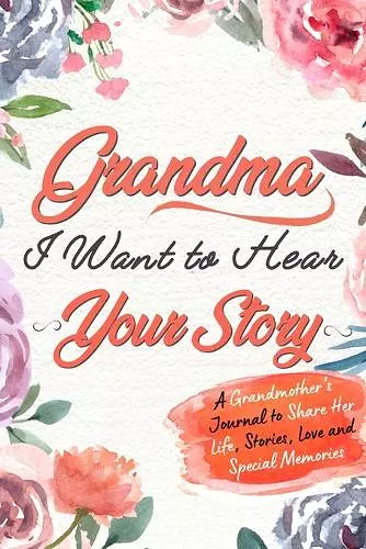 Grandma, I Want to Hear Your Story cover