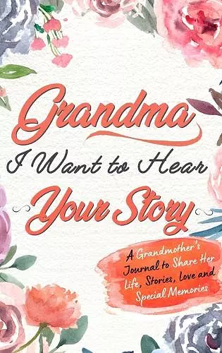 Grandma, I Want To Hear Your Story cover