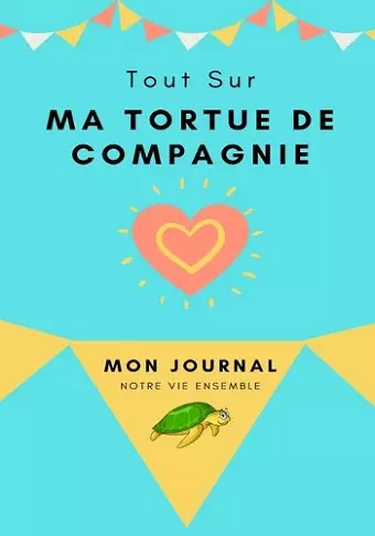 Mon Journal Pour Animaux De Compagnie - Ma Tortue cover