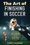 The Art of Finishing in Soccer cover