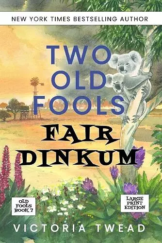 Two Old Fools Fair Dinkum - LARGE PRINT cover