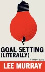 Goal Setting (Literally) cover