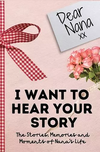 Dear Nana. I Want To Hear Your Story cover