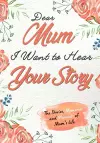 Dear Mum. I Want To Hear Your Story cover