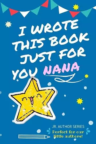 I Wrote This Book Just For You Nana! cover