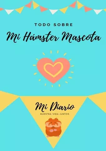 Todo Sobre Mi Hámster Mascota cover