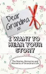 Dear Grandma. I Want To Hear Your Story cover