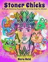 Stoner Chicks - A Stress Relieving Psychedelic Coloring Book For Women cover