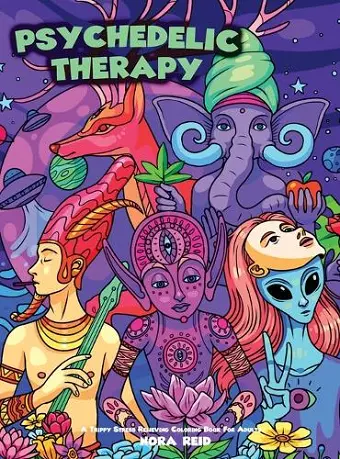 Psychedelic Therapy - A Trippy Stress Relieving Coloring Book For Adults cover