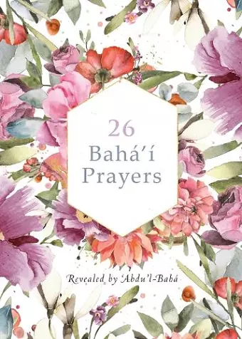 26 Bahá'í Prayers by Abdu'l-Baha (Illustrated Bahai Prayer Book) cover