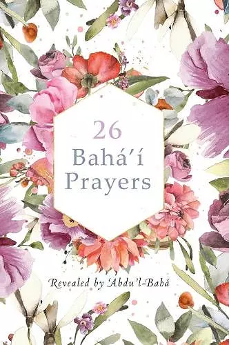 26 Bahá'í Prayers by Abdu'l-Baha (Illustrated Bahai Prayer Book) cover