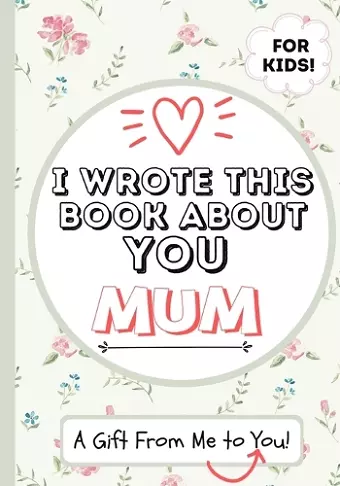 I Wrote This Book About You Mum cover