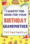 I Wrote This Book For Your Birthday Grandmother cover