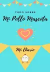 Todo Sobre Mi Pollo Mascota cover