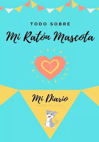 Todo Sobre Mi Ratón Mascota cover