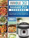 Whole 30 Instant Pot Cookbook 2021 cover