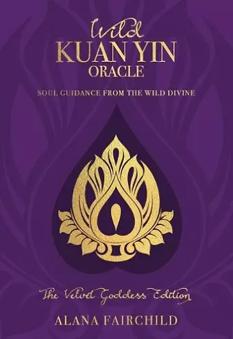 Wild Kuan Yin Oracle - the Velvet Goddess Edition cover