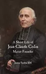 A Short Life of Jean-Claude Colin Marist Founder cover