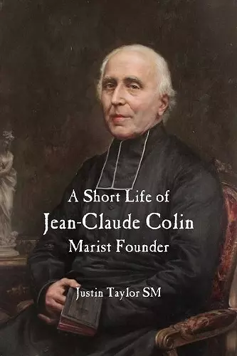 A Short Life of Jean-Claude Colin Marist Founder cover