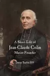 A Short Life of Jean-Claude Colin Marist Founder cover