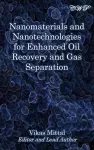 Nanomaterials and Nanotechnologies for Enhanced Oil Recovery and Gas Separation cover