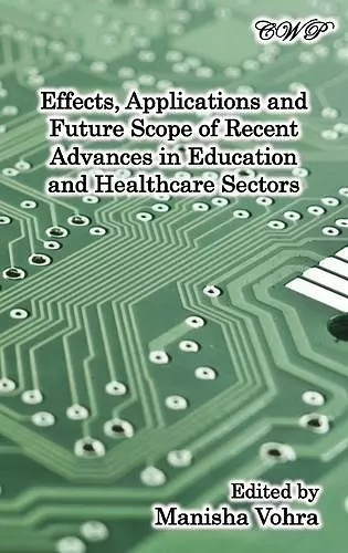 Effects, Applications and Future Scope of Recent Advances in Healthcare and Education Sectors cover