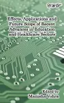 Effects, Applications and Future Scope of Recent Advances in Healthcare and Education Sectors cover