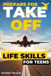 Prepare For Take Off - Life Skills for Teens cover