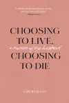 Choosing to Live, Choosing to Die cover