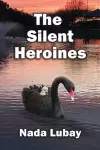 The Silent Heroines cover