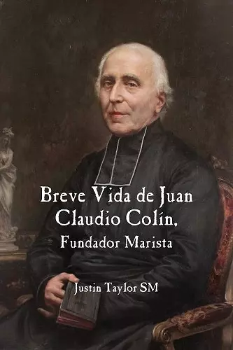 A Short Life of Jean-Claude Colin Marist Founder (Spanish Edition) cover