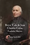 A Short Life of Jean-Claude Colin Marist Founder (Spanish Edition) cover