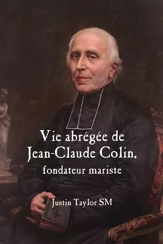 A Short Life of Jean-Claude Colin Marist Founder (French Edition) cover