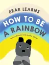 Bear Learns How to Be a Rainbow cover