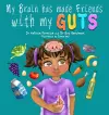 My Brain has made Friends with my Guts cover