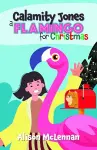 Calamity Jones: A Flamingo for Christmas cover