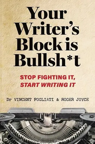 Your Writer’s Block is Bullsh*t cover