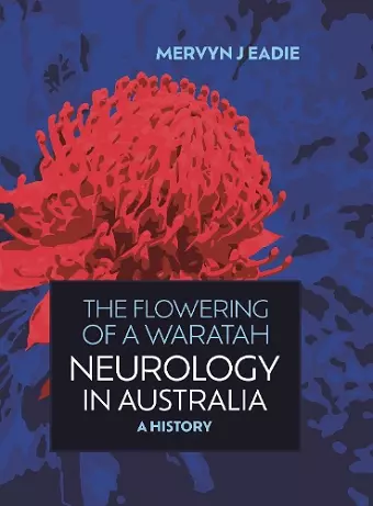 The Flowering Of A Waratah: Neurology in Australia cover