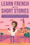 Learn French With Short Stories - Parallel French & English Vocabulary for Beginners. The Adventures of Clara in Lyon cover
