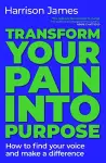 Transform Your Pain into Purpose cover